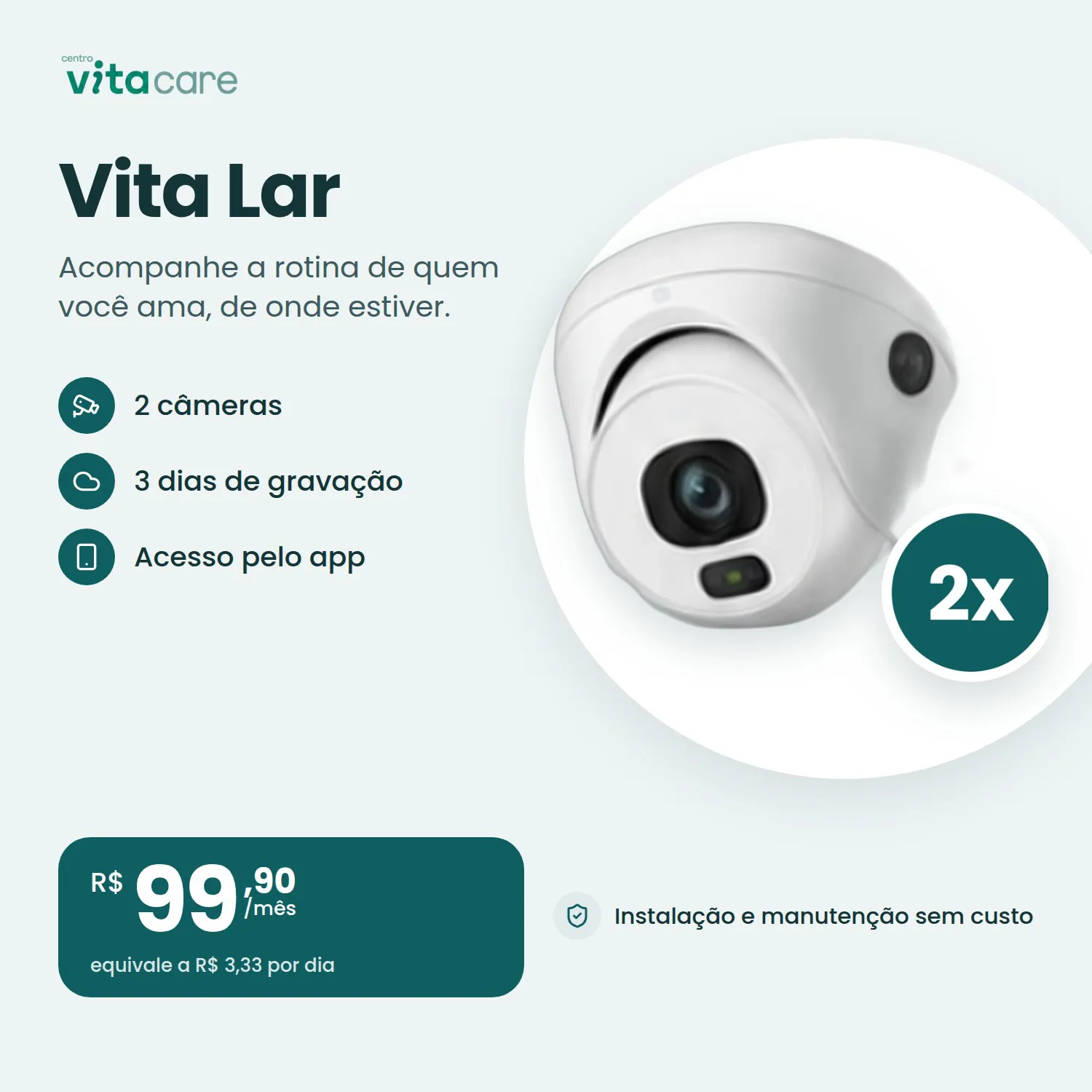 Vita Lar: Duas câmeras para acompanhar a rotina pelo aplicativo.